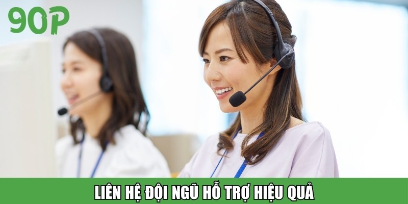 Liên hệ đội ngũ hỗ trợ hiệu quả