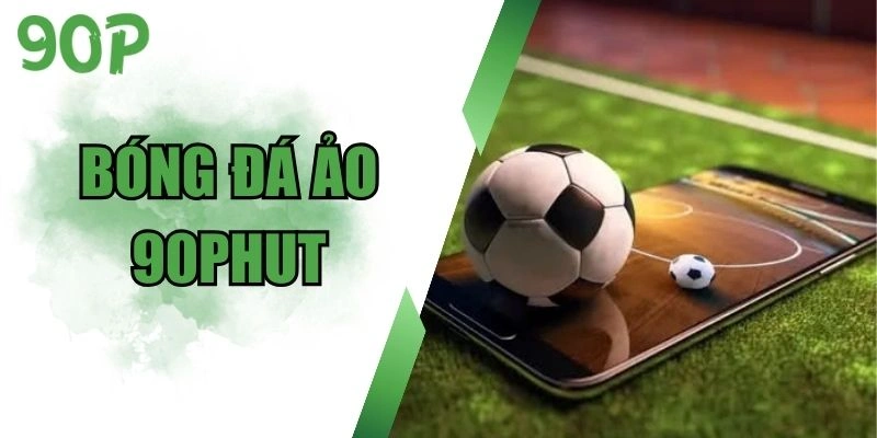 bóng đá ảo 90Phut