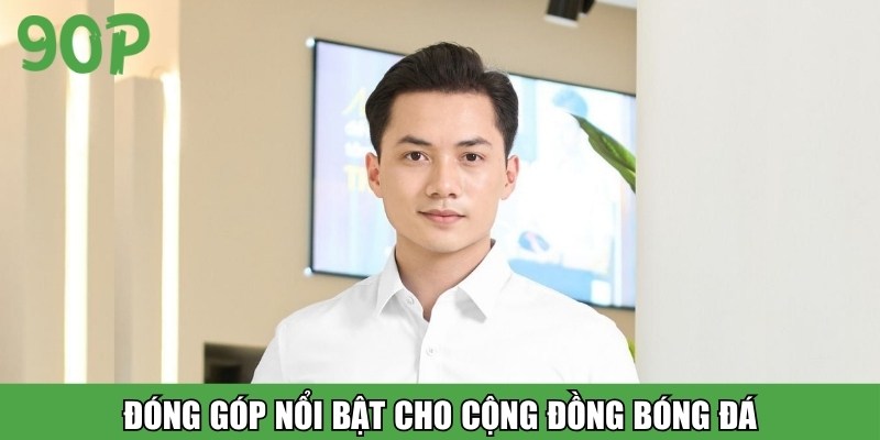 Đóng góp nổi bật cho cộng đồng bóng đá