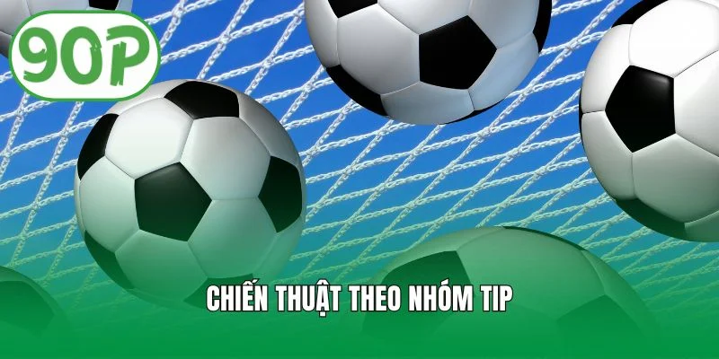Chiến Thuật Theo Nhóm Tip - Cách Phối Hợp Để Tăng Tỷ Lệ Thắng