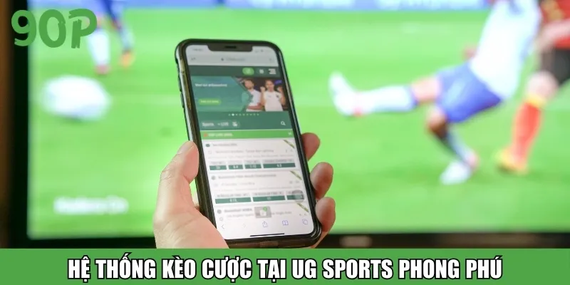 Hệ thống kèo cược tại UG Sports phong phú