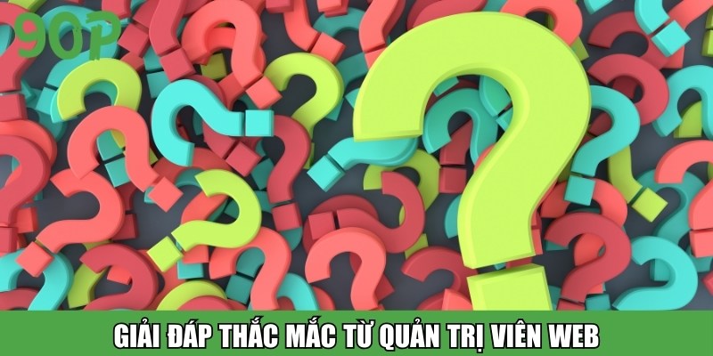 Giải đáp thắc mắc từ quản trị viên web