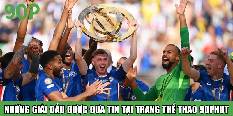 Những giải đấu được đưa tin tại trang thể thao 90phut