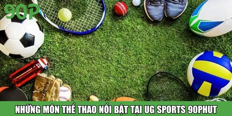 Những môn thể thao nổi bật tại UG Sports 90Phut