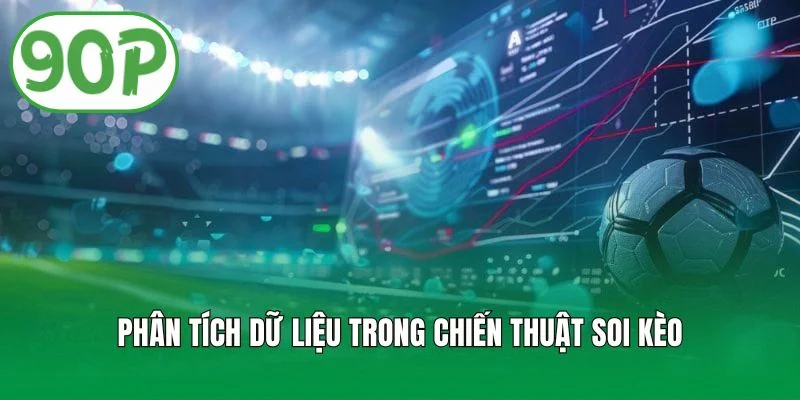 Phân tích dữ liệu trong chiến thuật soi kèo