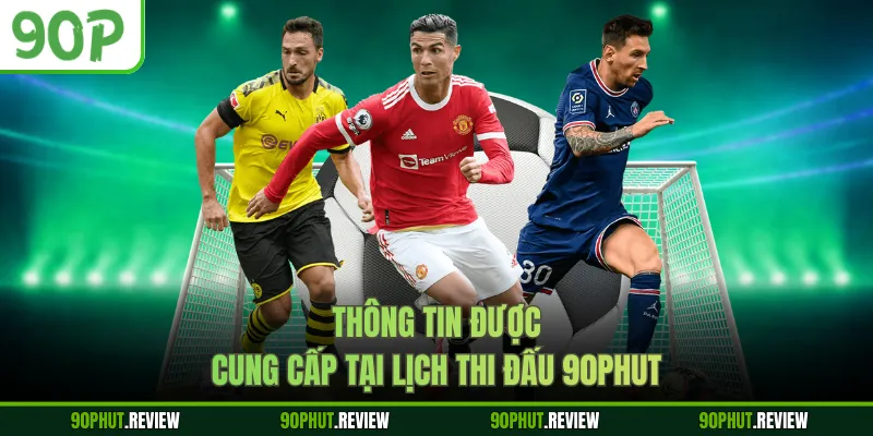 Thông tin được cung cấp tại lịch thi đấu 90Phut