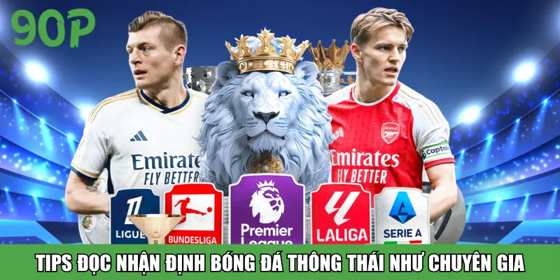 Tips đọc nhận định bóng đá thông thái như chuyên gia