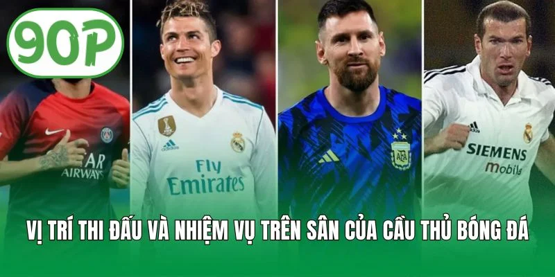 Vị trí thi đấu và nhiệm vụ trên sân của cầu thủ bóng đá